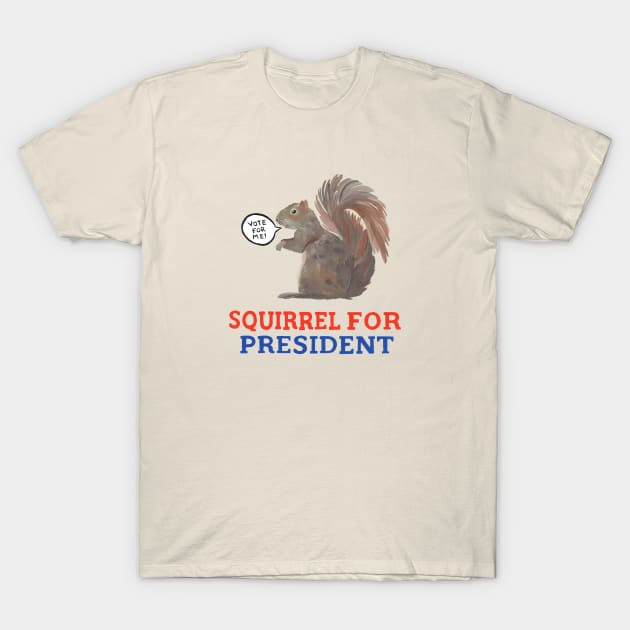 Squirrel for President T-Shirt by Das Brooklyn